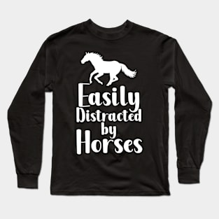 Easily Distracted By Horses Long Sleeve T-Shirt